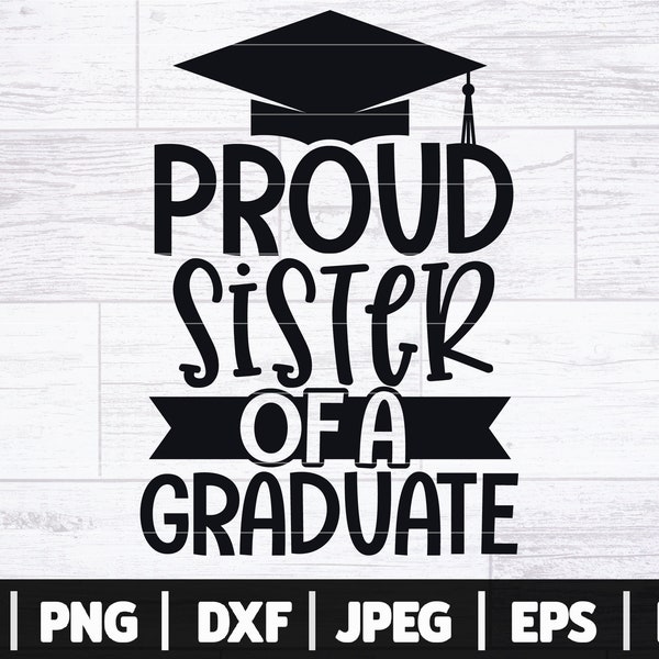 Proud Sister Of A Graduate SVG | Proud Sister Graduation SVG | Graduation Cut Files | Senior 2021 SVG | 2021 Grad Shirt - Sign Svg Cut File