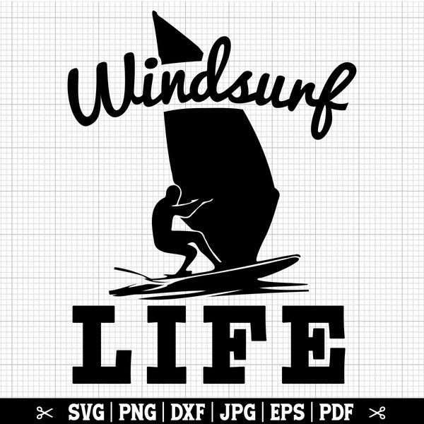 Windsurf Life SVG, Windsurf SVG, Windsurfing SVG, Windsurfer Svg, Windsurfing Cricut, Windsurf Lover Svg - Instant Download