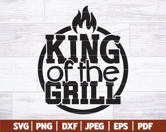 King Of The Grill SVG | Bbq Life SVG | Dad Life SVG | Funny Grill Saying - Quote - Cut File - Shirt Svg - Apron Design | Svg Dxf Png Jpg Eps
