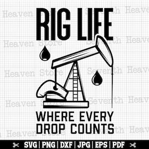Rig vie SVG, SVG de gisement de pétrole, plate-forme pétrolière SVG, Svg de travailleur de gisement de pétrole, Svg de forage de pétrole, papa de plate-forme pétrolière, Pumpjack Svg, citation de gisement de pétrole, Cricut de gisement de pétrole