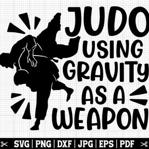 Judo met zwaartekracht als wapen SVG, judo SVG, judoka SVG, judo quote, judo Cricut, judo gezegde, judoka shirt SVG, grappig judo cut-bestand
