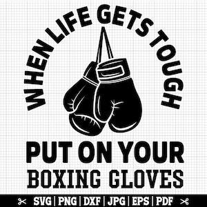 Quando la vita diventa dura indossa i guantoni da boxe SVG, Boxe SVG, Pugile Svg, Citazione sulla boxe, Boxe motivazionale Cricut - Download immediato