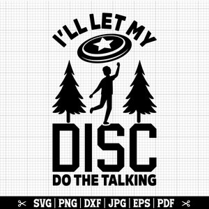 Je vais laisser mon disque parler Svg, Disc Golf SVG, Svg de frisbee, disc golfeur Svg, disc golf Svg, citation de disc golf, fichiers coupés, vecteur