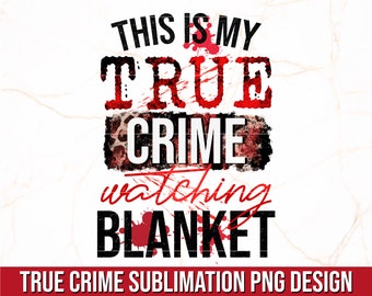 This Is My True Crime Watching Blanket PNG | True Crime Sublimation PNG Design | True Crime Lover PNG |  Funny True Crime Junkie Design