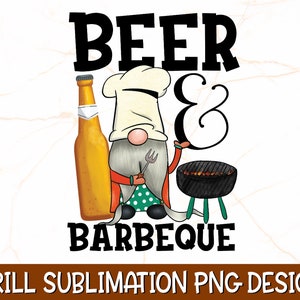 Beer And Barbeque PNG | Grill Sublimation Design | Beer Sublimation | Grill Gnomes Png | BBQ Png | Grill Png | Funny Grill Shirt