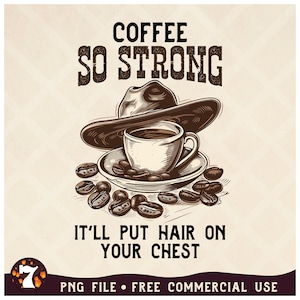 Kaffee so stark, dass es Haare auf deine Brust legt PNG | Cowboy Kaffee PNG, Kaffee Sublimation, lustiges Kaffee Zitat, Cowboy Retro Design PNG