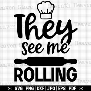 They See Me Rolling SVG, Baking SVG,  Kitchen Svg,  Baking Clip Art, Baker Svg, Bakery Svg, Cooking Svg, Funny Apron Svg - Instant Download