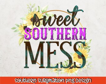 Sweet Southern Mess PNG | Funny Sublimation PNG |  Instant Download, PNG Shirt Design, Sublimation Download