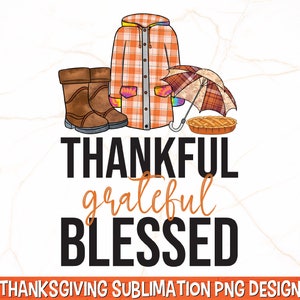 Thankful Grateful Blessed PNG | Thanksgiving PNG | Fall PNG | Fall Sublimation | Thanksgiving Sublimation | Fall Girl Shirt Design