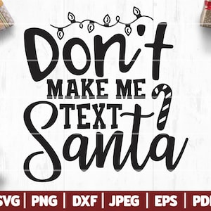 No me hagas escribirle a Santa SVG, SVG de Navidad, SVG divertido de Navidad para camisetas, letrero divertido de Navidad, festividades, Svg de Santa, cita divertida de Santa