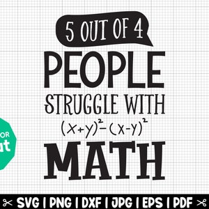 May include: Black and white graphic design with the text "5 out of 4 people struggle with (x+y)&sup2;=(x-y)&sup2; math". The design is on a white background with a green circle that says "Best Pick for Cricut".