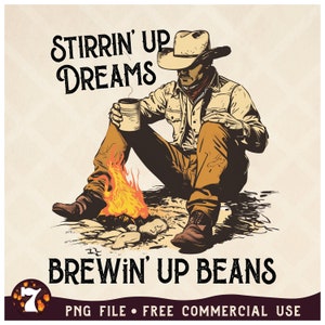 May include: A cowboy sits by a campfire, holding a mug of coffee. The text reads "Stirrin' Up Dreams Brewin' Up Beans".