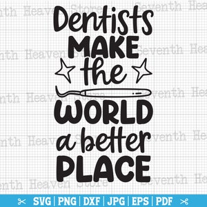 Dentyści sprawiają, że świat jest lepszym miejscem Svg, Dental SVG, Dentysta SVG, Gabinet stomatologiczny Svg, Stomatologia Svg, Życie stomatologiczne Svg, Dental PNG