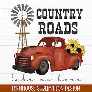 Country Roads Take Me Home PNG | Farmhouse Truck Sublimation, Farm Truck PNG, Vintage Red Truck, Country Sublimation, Country Mom PNG Print