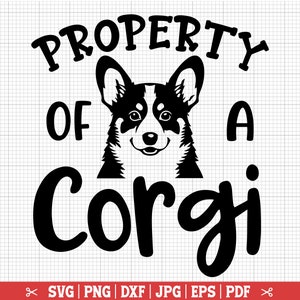 Propiedad de un Corgi SVG, signo de Corgi Svg, camisa de Corgi Svg, Corgi Png, Corgi Svg para Cricut Silhouette, cuenco para perros Svg - Descarga instantánea