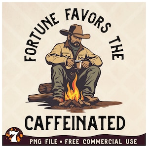 May include: A cartoon illustration of a man sitting by a campfire, holding a cup of coffee. The text "Fortune favors the caffeinated" is written around the image.