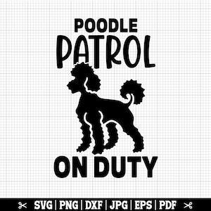 Poodle Patrol On Duty SVG, Poodle SVG, Poodle Cut File, Poodle Cricut Svg, Poodle Png, Poodle Sign, Poodle Shirt Svg, Poodle Silhouette
