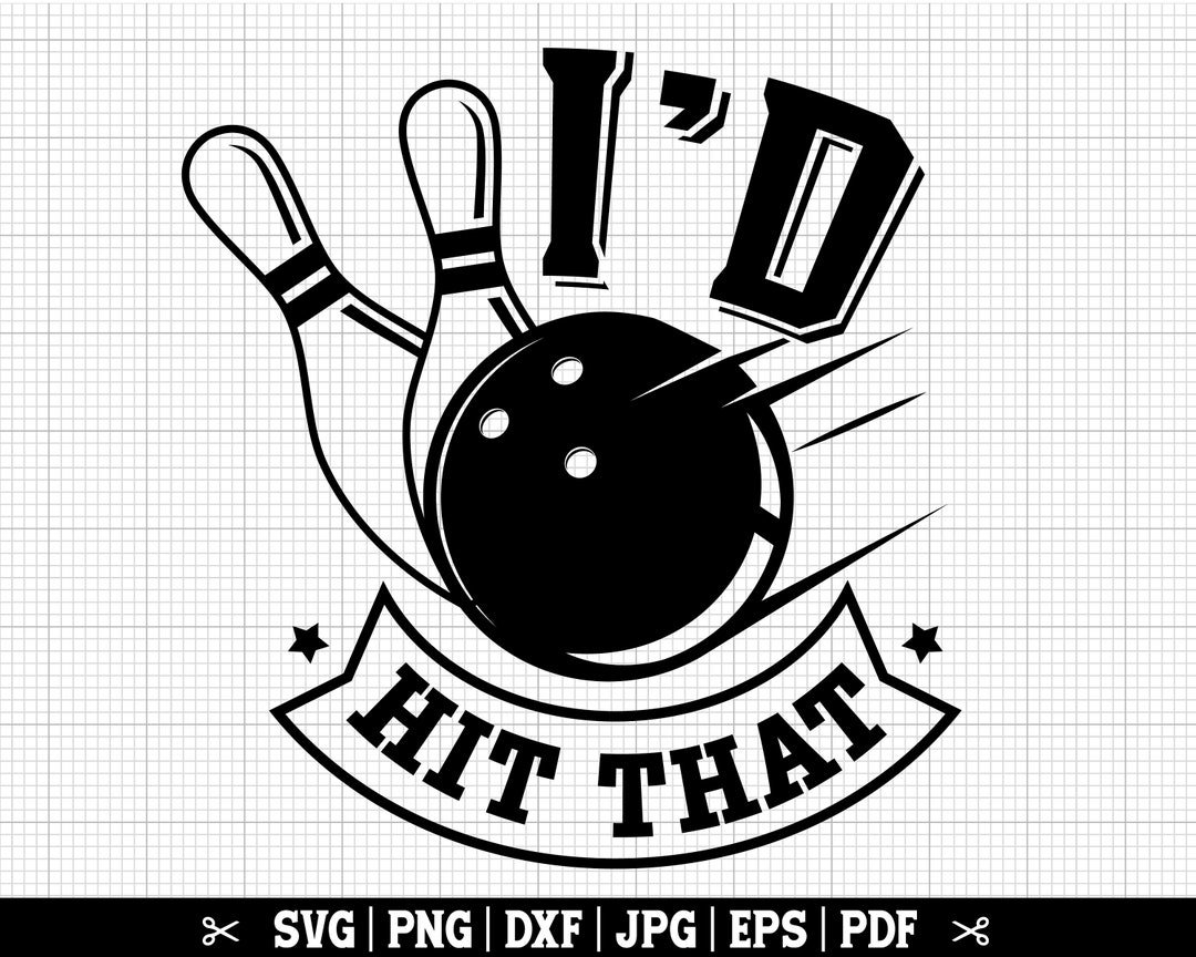 I'd Hit That SVG, Funny Bowling Svg Bowling SVG PNG, Bowler Svg