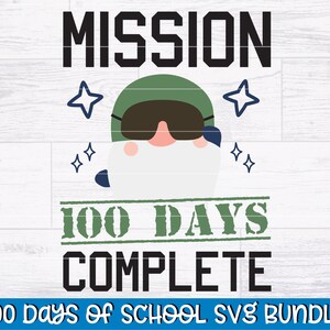 Mission 100 Days Complete SVG | Schoolkabouter 100 dagen SVG | 100 dagen school SVG-spreuk | Cricut - silhouet | Svg Dxf Png Jpg Eps