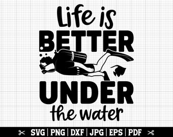 Life Is Better Underwater Svg, Scuba Diving Svg, Diver Svg, Scuba Diving Quotes,, Scuba Diver Svg, Scuba Diving Shirt - Instant Download