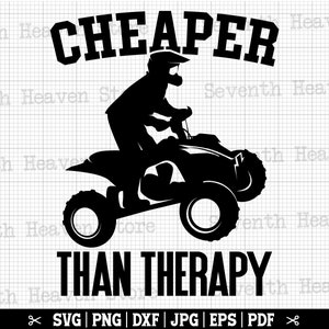 Cheaper Than Therapy SVG, ATV Svg, 4 Wheeler Svg, Funny Quad Svg, Four Wheeler Svg, Atv Cricut, Atv Cut Files, Atv Silhouette, Motocross Svg