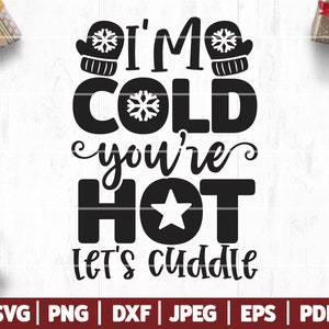 J'ai froid, tu as chaud, faisons un câlin Svg, Svg Noël mignon, Noël Couple chemise SVG DXF PNG | Hiver | Neige | Noël | Cacao chaud