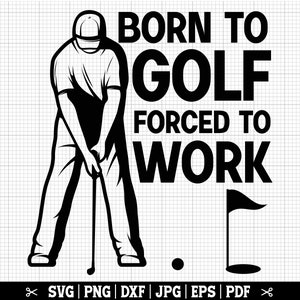 Puede incluir: Ilustraci&oacute;n en blanco y negro de un golfista con un palo de golf y una bandera de golf. El texto "BORN TO GOLF FORCED TO WORK" est&aacute; escrito encima del golfista.