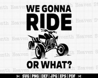 We gaan rijden of wat SVG, ATV Svg, Quad Svg, vierwieler Svg, Atv Cricut, 4 Wheeler Svg, ATV gesneden bestanden, ATV silhouet, motorcross Svg