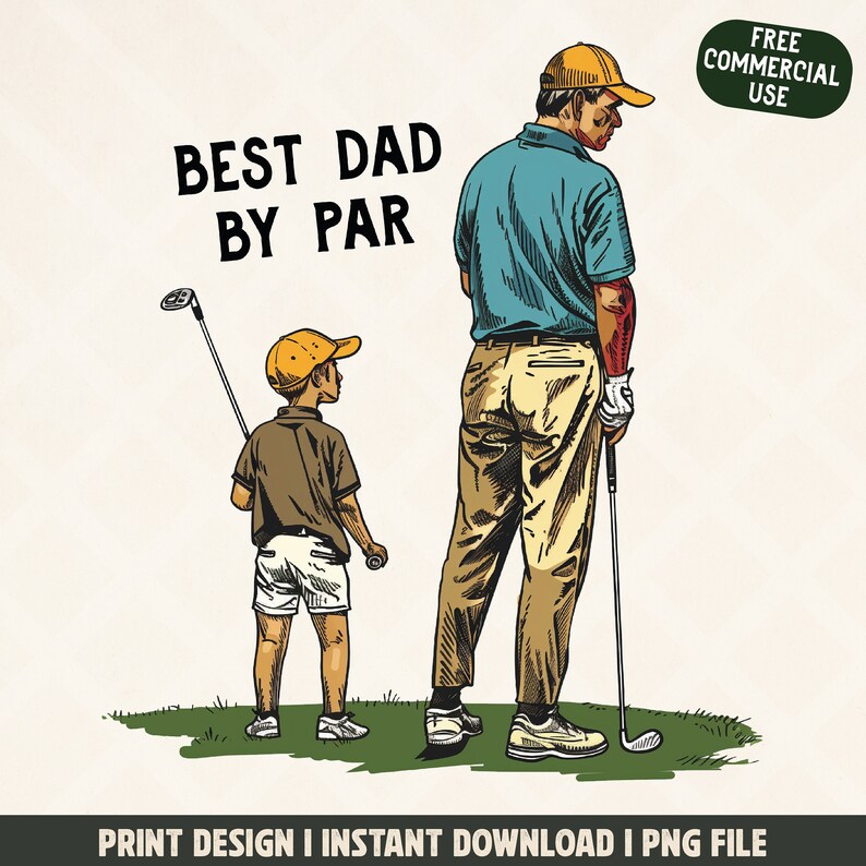 May include: Illustration of a father and child on a golf course. The text "BEST DAD BY PAR" is above them. The father and son are wearing golf attire and hats. The image is a print design available for instant download.