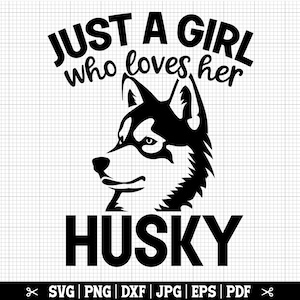 Just A Girl Who Loves Her Husky SVG voor Cricut Silhouette, Husky meisje Svg Cut-bestand - Instant Download - SVG Png Eps Pdf Jpg Pdf