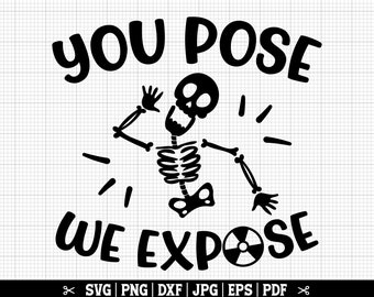 You Pose We Expose SVG, X Ray Tech Svg Png, Funny Radiology Svg, Rad Tech, Radiologist Cricut - Instant Download / Commercial Use