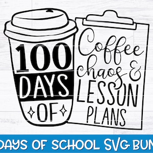 100 Days Of Coffee Chaos & Lesson Plans SVG | Teacher Life SVG | 100 Days Of School SVG | Cricut - Silhouette | Svg Dxf Png Jpg Eps