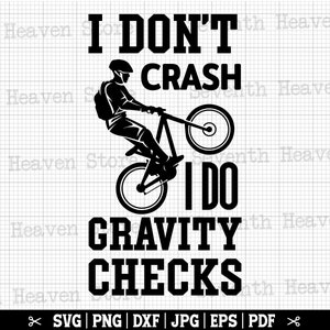 I Don't Crush I Do Gravity Checks Svg, MTB Svg, mountainbike Svg, Mtb Shirt Svg, mountainbiker Svg, Mtb Cricut, Instant Download
