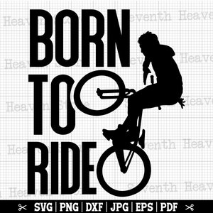 Born To Ride SVG, Svg Bmx, Bmx Cricut, Bmx Rider Svg, Bmx Life Svg, Bmx Lover Svg, Bmx Shirt Svg, Bmx Design, Silhouettes Bmx