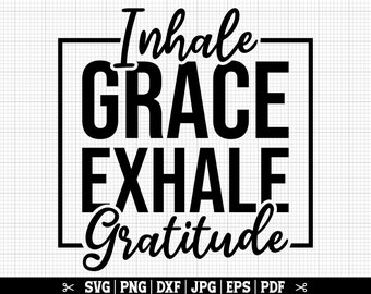Könnte beinhalten: Schwarz-weißes Grafiktextdesign mit den Worten "Inhale Grace Exhale Gratitude".
