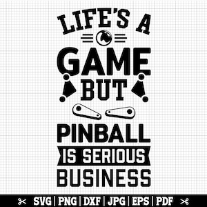 La vida es un juego, pero el pinball es un asunto serio SVG, divertido pinball SVG, pinball Cricut, archivo de corte de pinball, máquina de pinball Svg