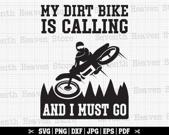 My Dirt Bike is Calling and I Must Go SVG, Motocross Svg, Dirt