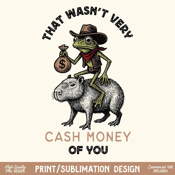 That Wasn't Very Cash Money Of You PNG Retro Frog Cowboy Capybara Sublimation Funny Western Animal Meme Clipart Digital Download