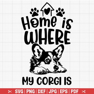Zuhause ist, wo mein Corgis ist SVG, Corgis svg, Corgis Home svg, Corgis Mom svg, Corgis svg für Cricut Silhouette, Hundeliebhaber Zeichen - Instant Download