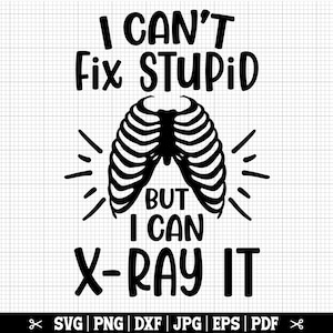Não Posso Consertar Estúpido Mas Posso Raio X Svg, Tecnologia Raio X Svg Png, Radiologia Svg, Radiologista Cricut, Tecnologia CT Svg, Download Instantâneo