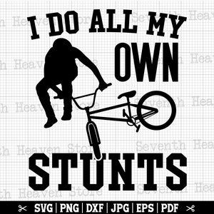 Je fais toutes mes propres cascades Svg, Bmx Svg, Bmx Cricut, Bmx Rider Svg, Bmx Lover Svg, Bmx Shirt Svg, Bmx Design, Silhouettes Bmx, téléchargement immédiat