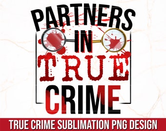 Partners In True Crime PNG | True Crime Sublimation PNG Design | True Crime Couple Shirt Design | True Crime Junkie | True Crime Lover PNG