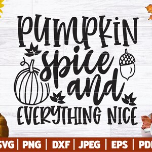 Pumpkin Spice en alles mooi SVG, val SVG, grappige val Shirt Svg, meisje herfst Svg, oktober Svg, Thanksgiving Svg | Svg Dxf Png Jpg Eps