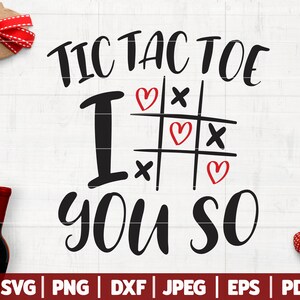 Tic Tac Toe I Love You So SVG, Funny Valentine's Day SVG, Funny Valentine's Day Shirt SVG | Cricut - Silhouette - Iron On | Svg Dxf Png Eps