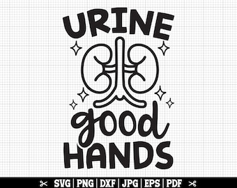 Urine Good Hands SVG, Dialysis Svg, Dialysis Shirt Svg, Dialysis Nurse Svg, Dialysis Tech Svg, Kidneys Svg, Dialysis Life Svg, Nephrology