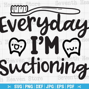 Todos los días estoy succionando svg, dental SVG, dentista SVG, odontología svg, vida dental svg, dental png, camisa dentista svg