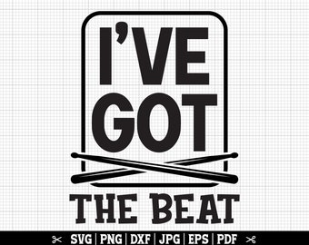 I've Got The Beat SVG, Drummer Svg, Drums Svg, Drum Svg, Drumming Svg, Funny Drummer Shirt Svg, Drummer Life SVG, Drummer Png
