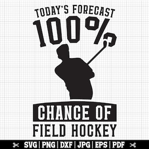 Pronóstico de hoy 100 posibilidades de hockey sobre césped SVG, jugador de hockey sobre césped Cricut, vector, cita, silueta, clip art - Descarga instantánea