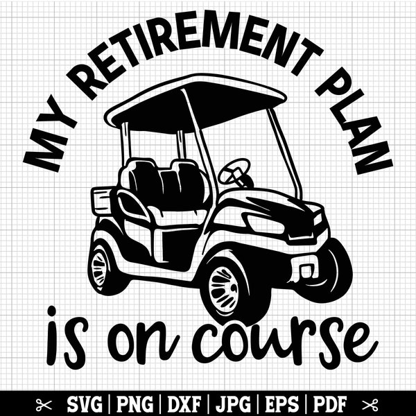 My Retirement Plan Is On Course SVG, Golf SVG, Golfer Svg, Retirement Svg, Golfing Svg, Funny Golf Shirt, Grandpa Golf Svg, Instant Download