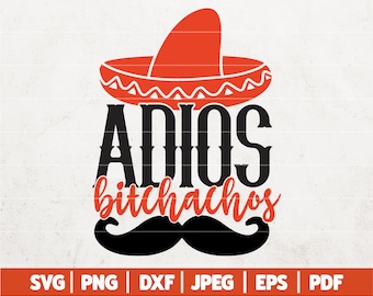 Adios Bitchachos SVG | Cinco De Mayo SVG | Funny Mexican SVG | Cinco De Drinko Svg | Funny Cinco De Mayo Shirt | Saying | Svg Dxf Png Jpg